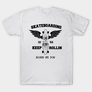 SkateBoarding , Keep Rollin - Skate Or Die T-Shirt